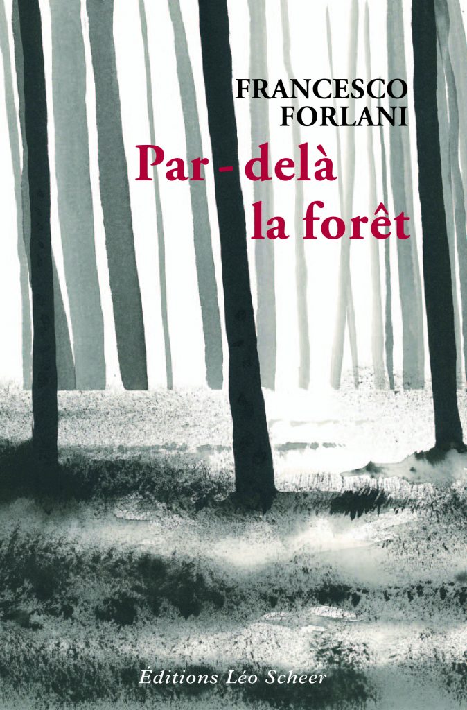 Par-delà la forêt. Francesco Forlani